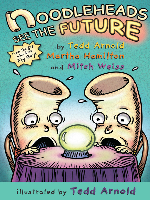 Title details for Noodleheads See the Future by Tedd Arnold - Available